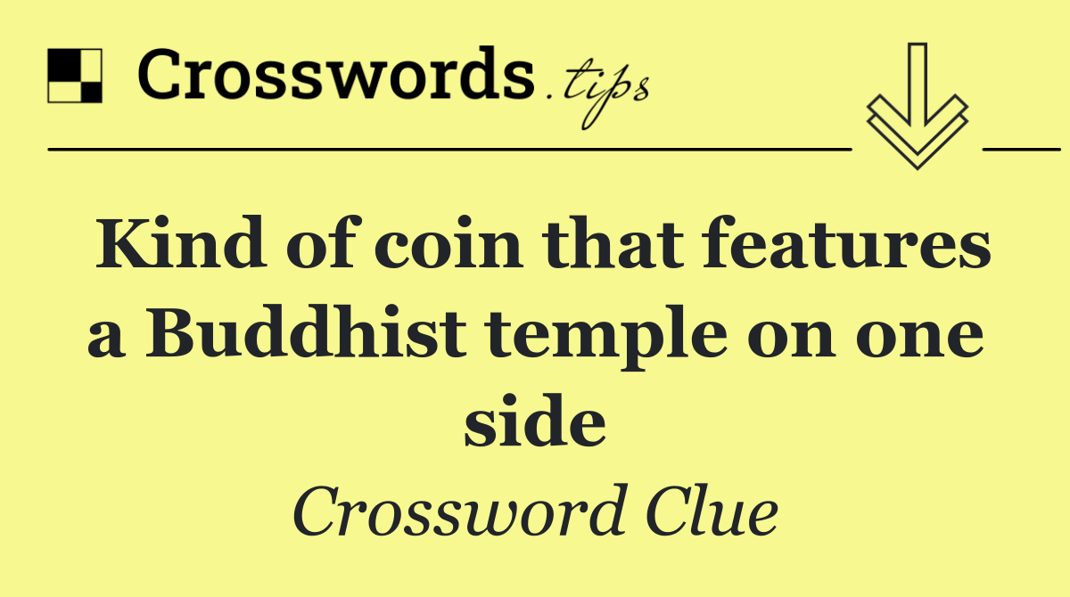 Kind of coin that features a Buddhist temple on one side