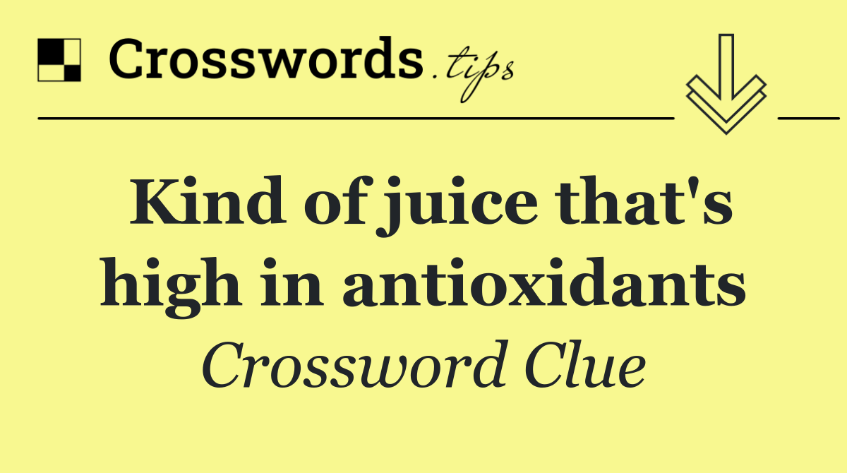 Kind of juice that's high in antioxidants