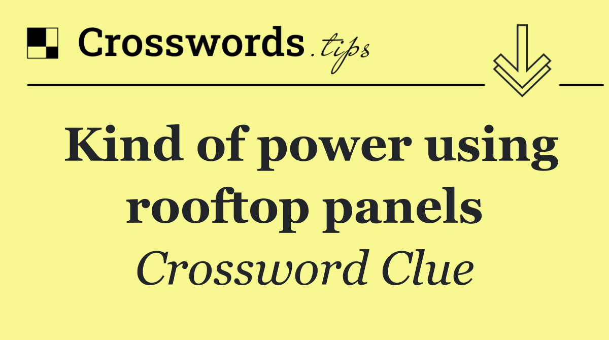 Kind of power using rooftop panels