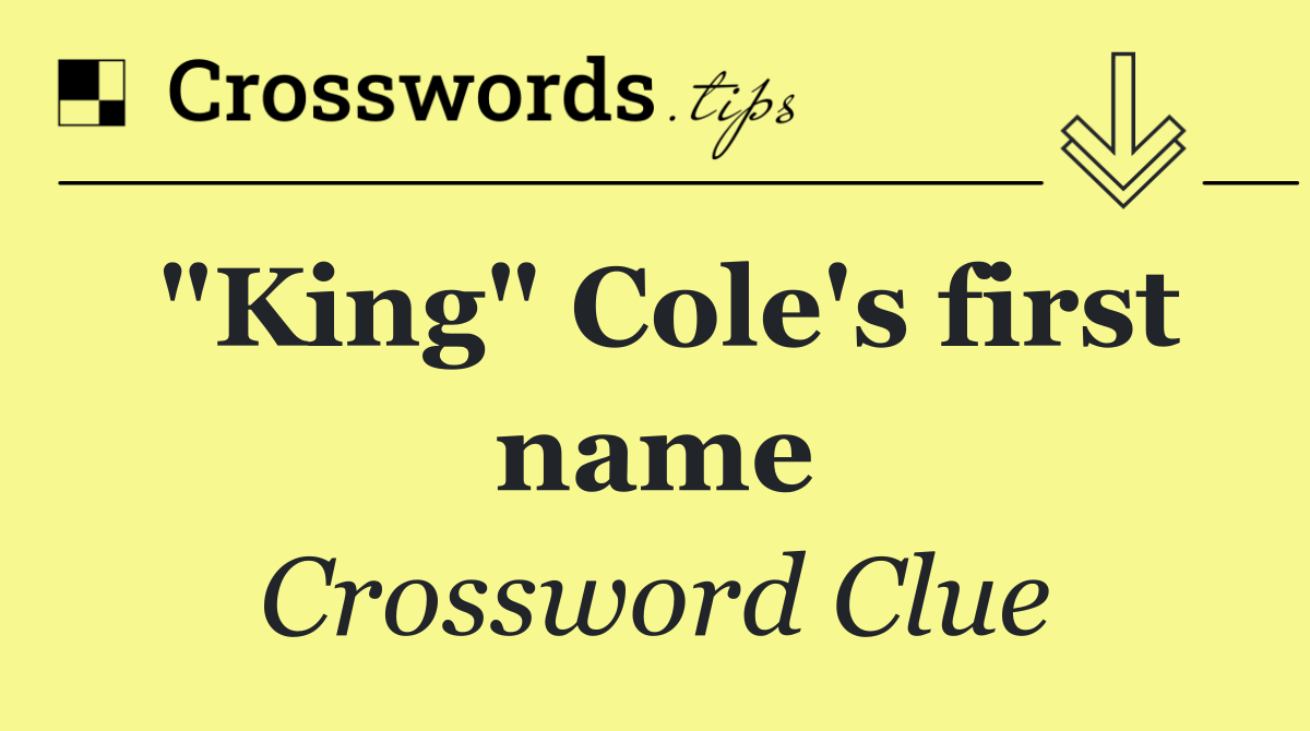 "King" Cole's first name
