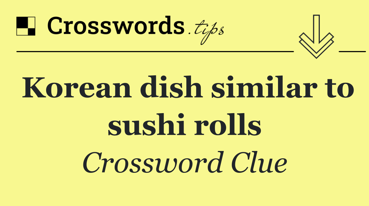 Korean dish similar to sushi rolls