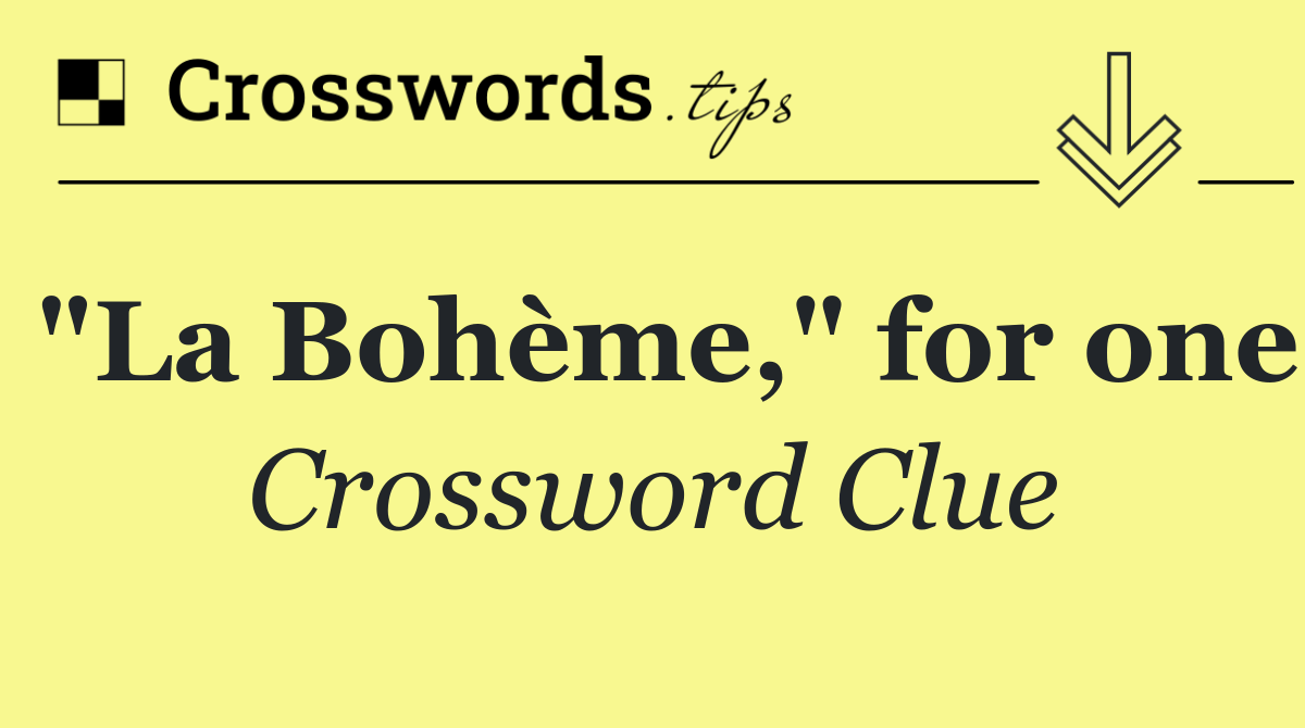 "La Bohème," for one