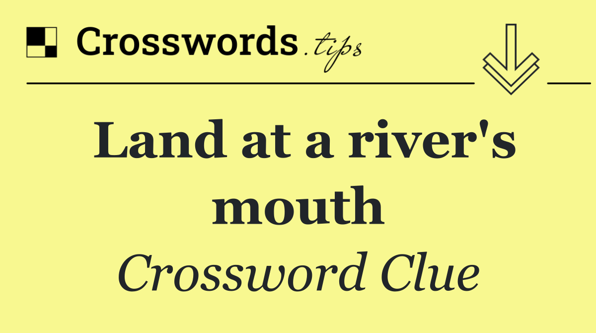 Land at a river's mouth