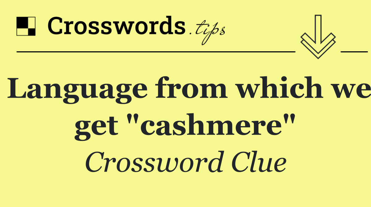 Language from which we get "cashmere"