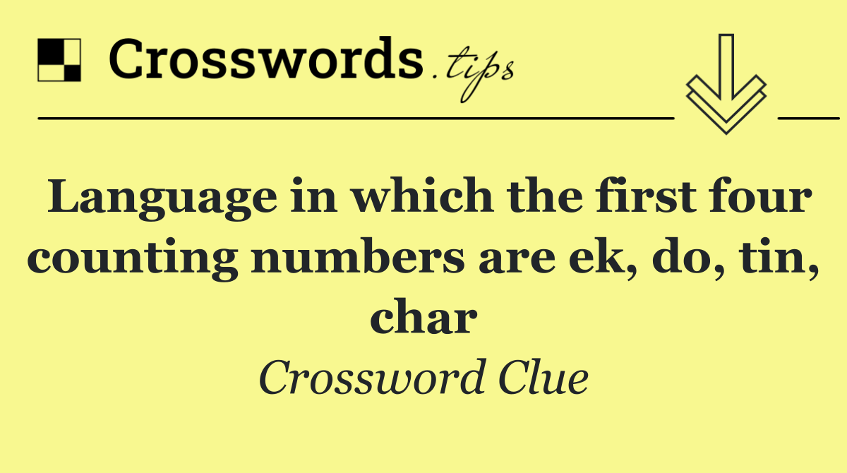 Language in which the first four counting numbers are ek, do, tin, char