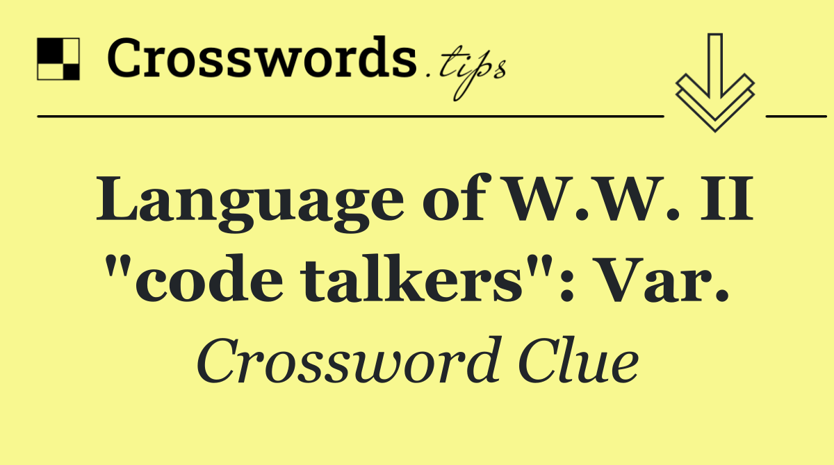 Language of W.W. II "code talkers": Var.