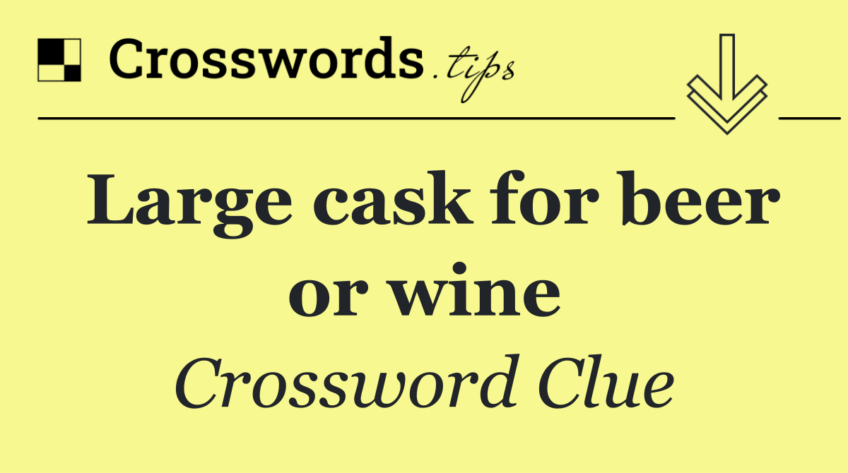 Large cask for beer or wine
