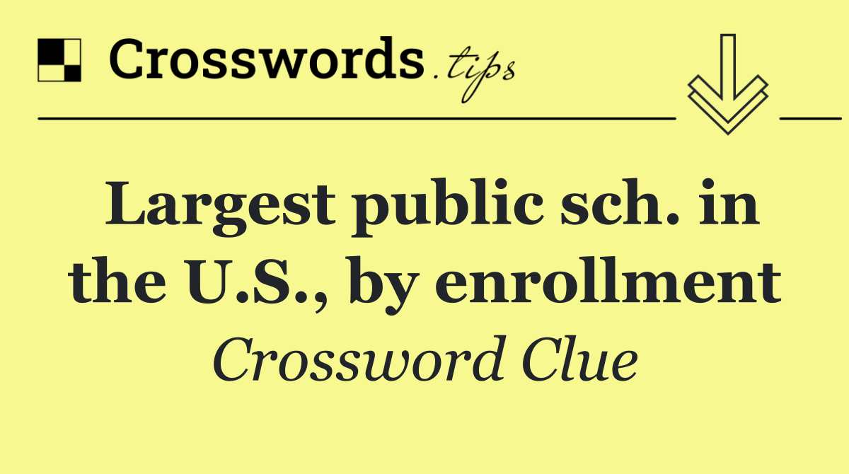 Largest public sch. in the U.S., by enrollment