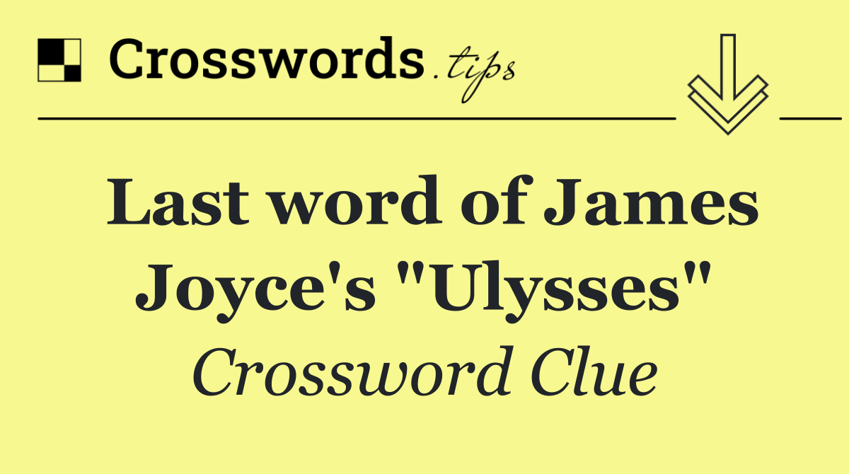 Last word of James Joyce's "Ulysses"