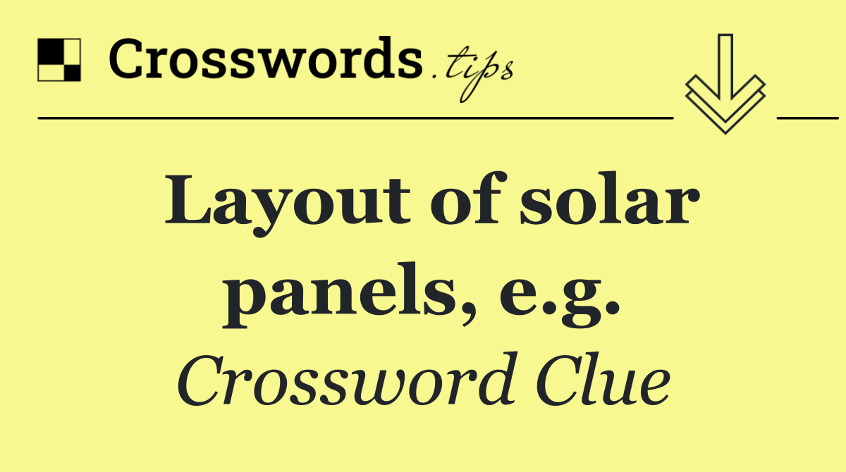Layout of solar panels, e.g.