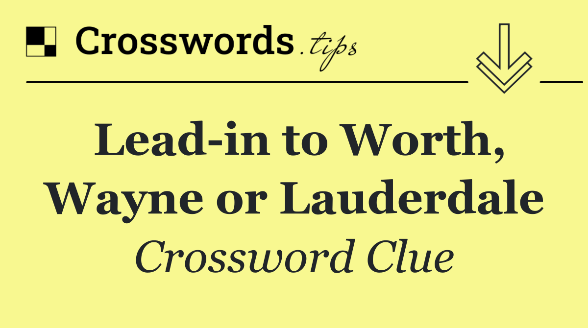 Lead in to Worth, Wayne or Lauderdale
