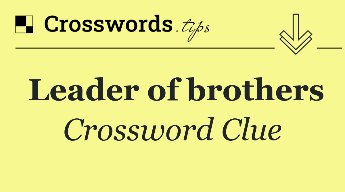 Leader of brothers