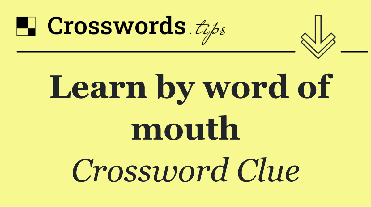 Learn by word of mouth