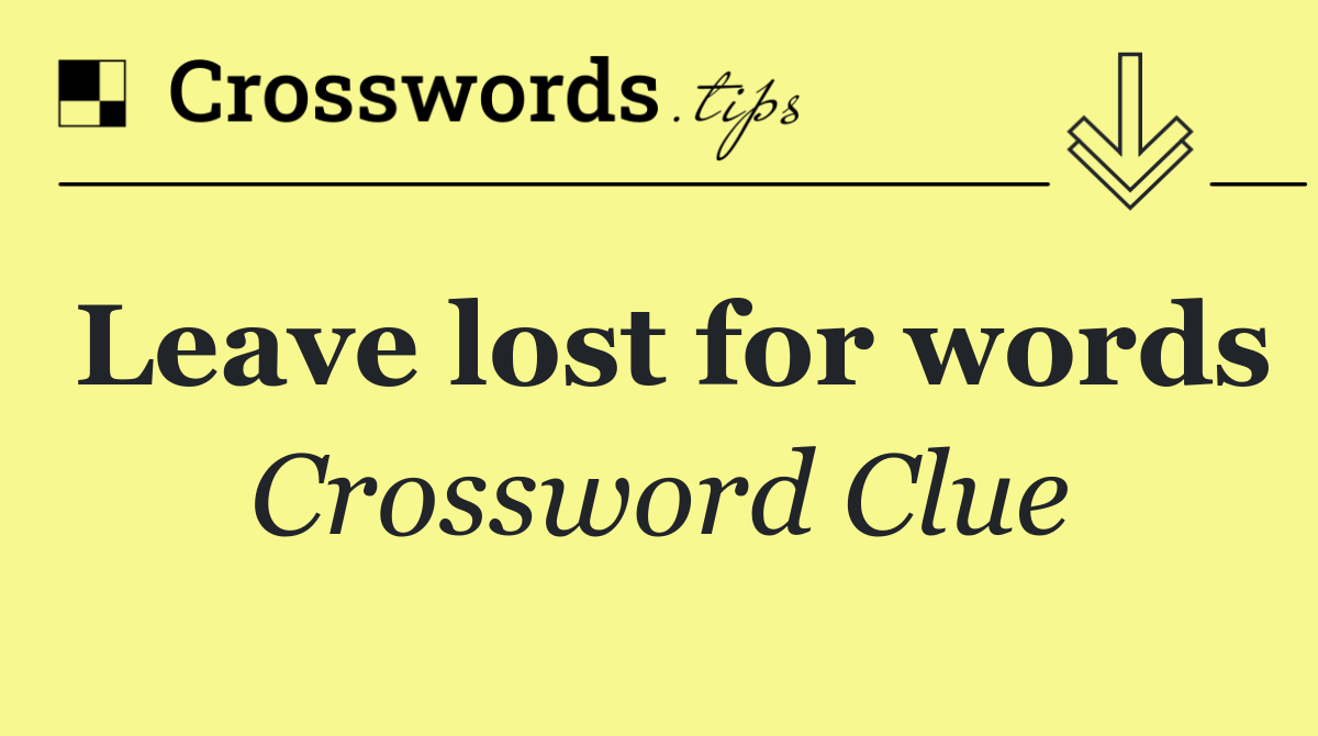 Leave lost for words
