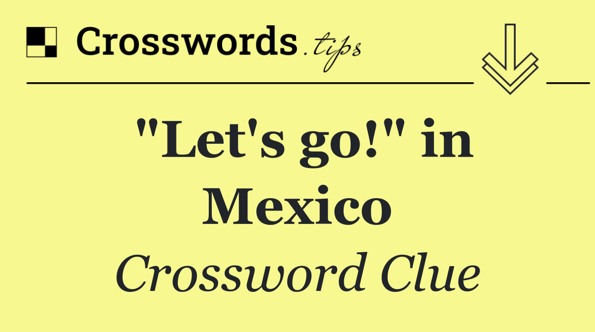 "Let's go!" in Mexico