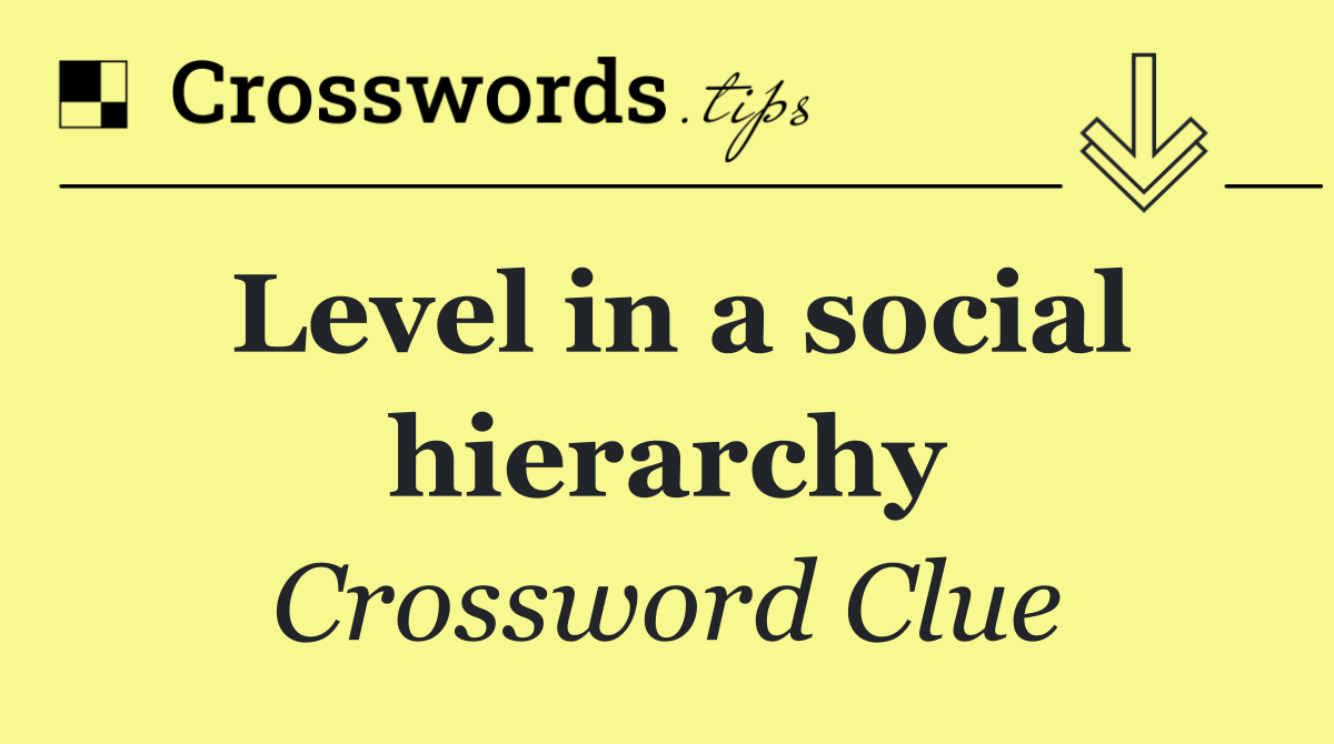 Level in a social hierarchy
