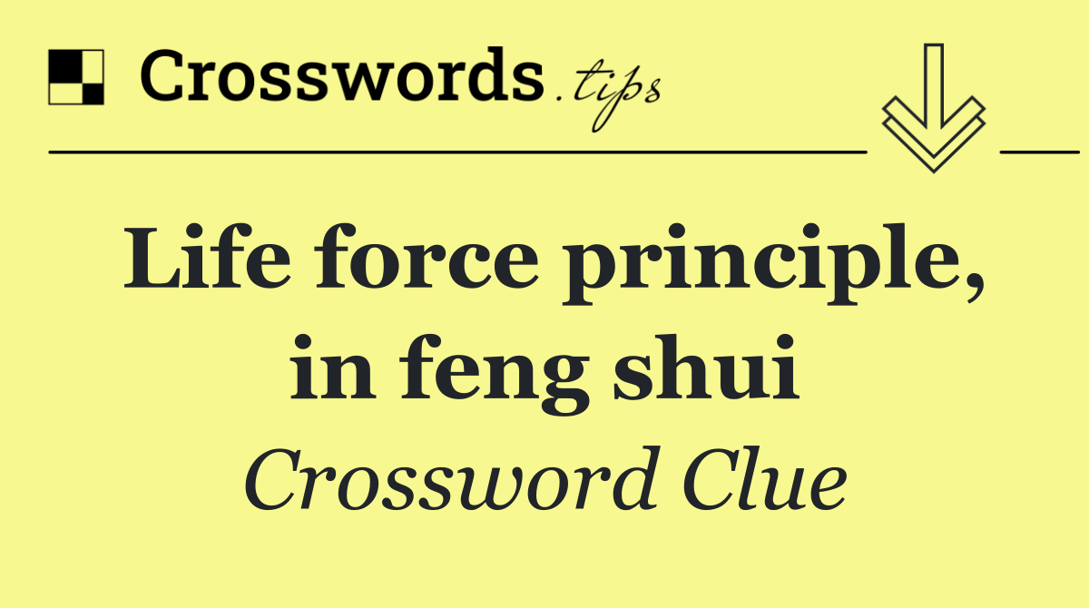 Life force principle, in feng shui