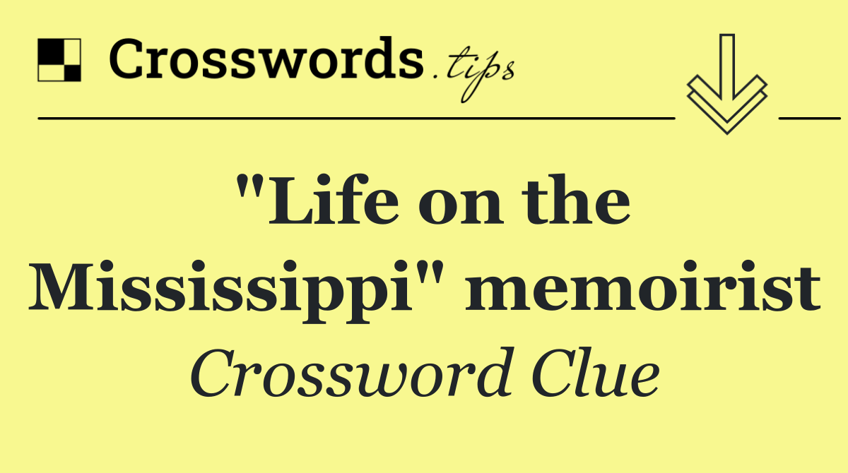 "Life on the Mississippi" memoirist