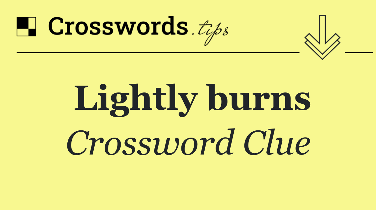Lightly burns