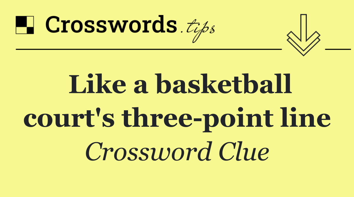 Like a basketball court's three point line