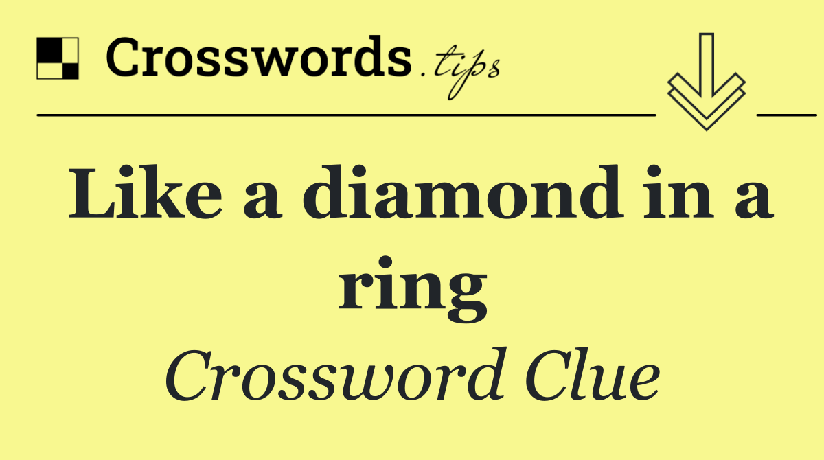 Like a diamond in a ring