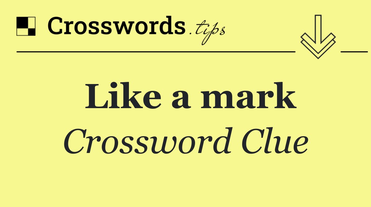 Like a mark