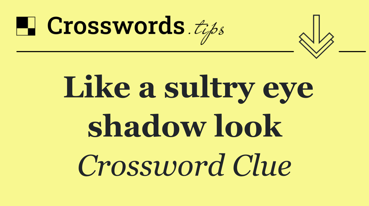 Like a sultry eye shadow look