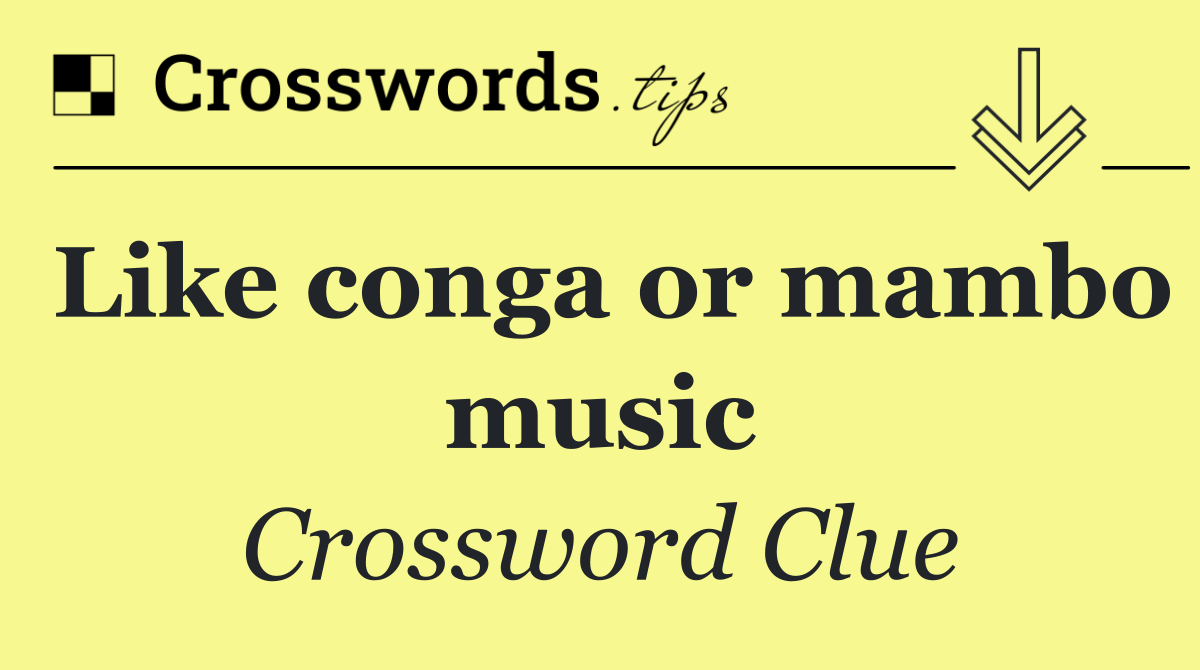 Like conga or mambo music