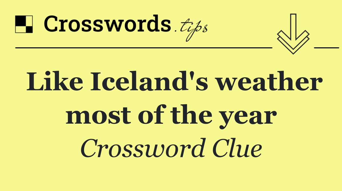 Like Iceland's weather most of the year