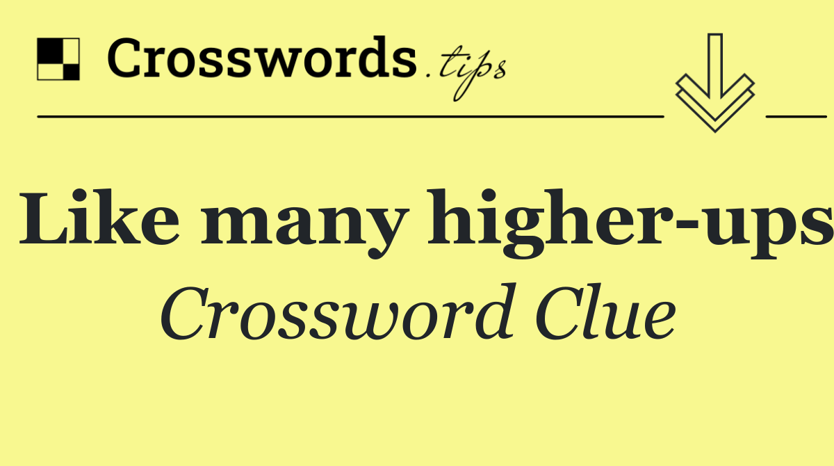 Like many higher ups