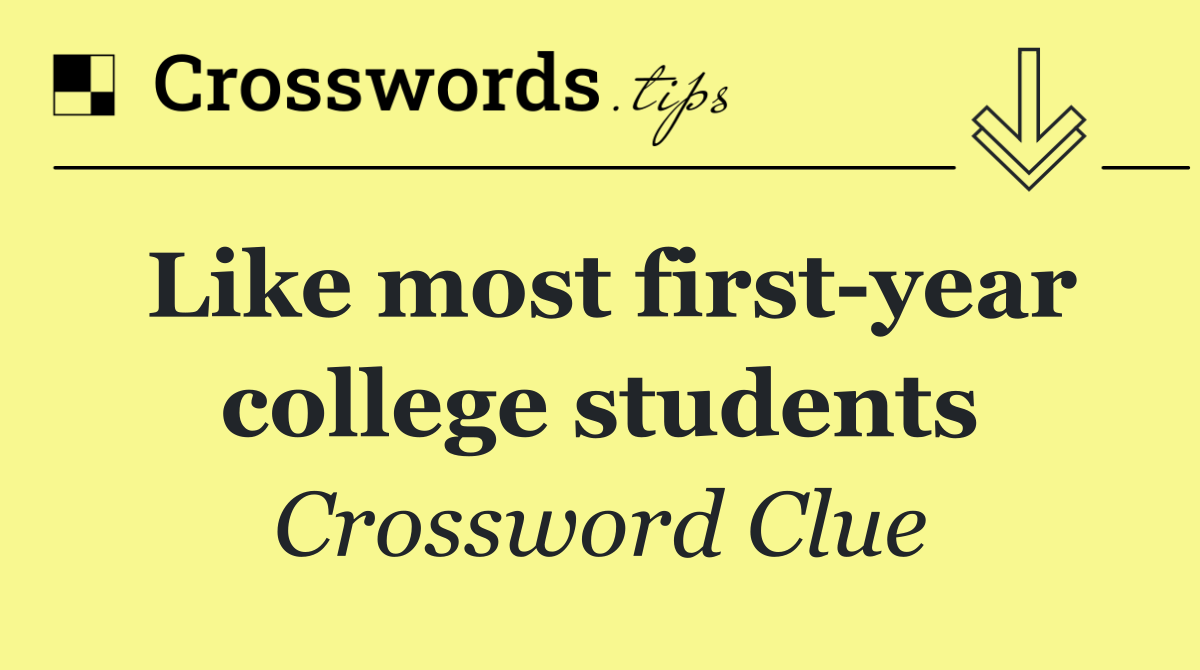 Like most first year college students
