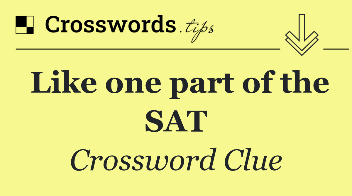 Like one part of the SAT