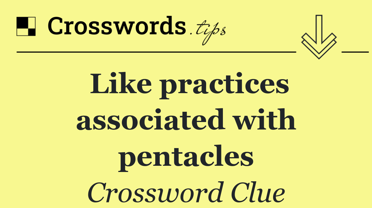 Like practices associated with pentacles