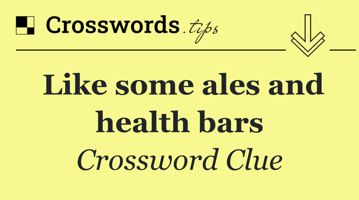 Like some ales and health bars