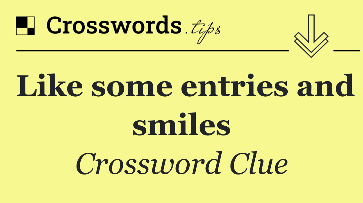 Like some entries and smiles