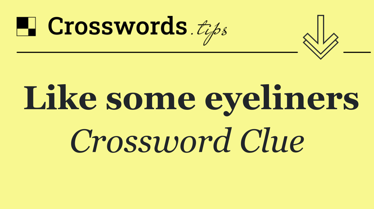Like some eyeliners