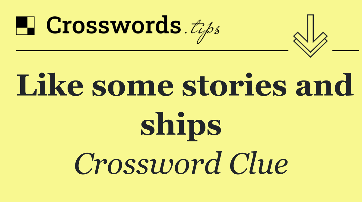 Like some stories and ships