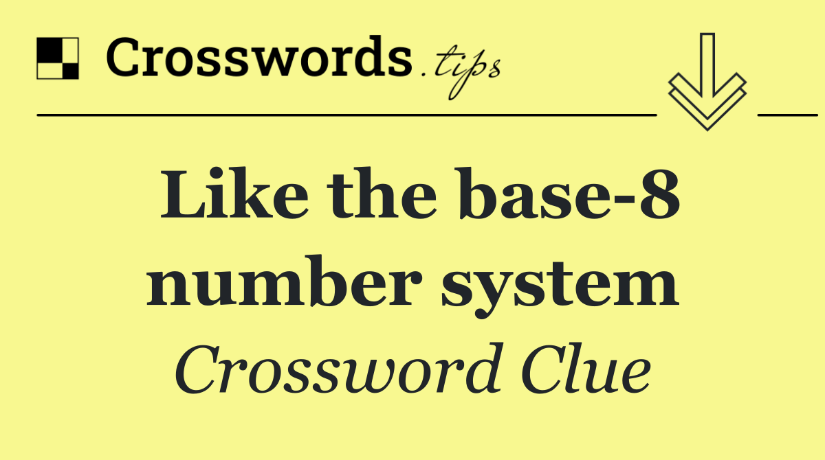 Like the base 8 number system