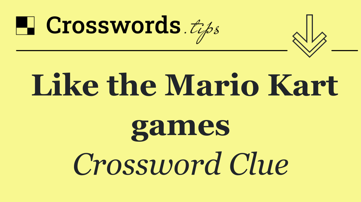 Like the Mario Kart games