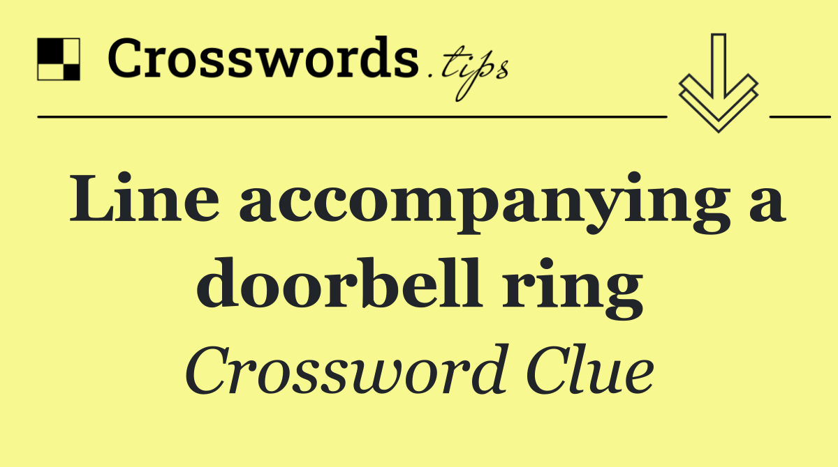 Line accompanying a doorbell ring