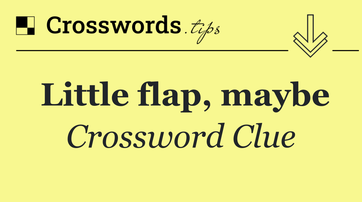 Little flap, maybe
