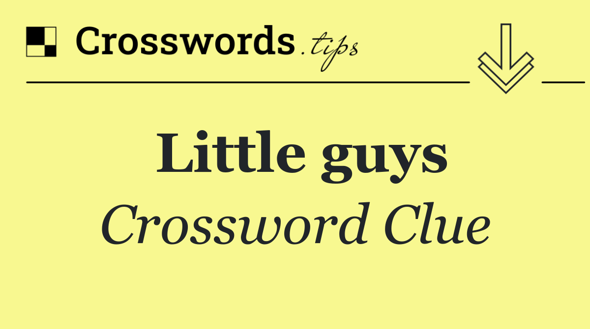 Little guys