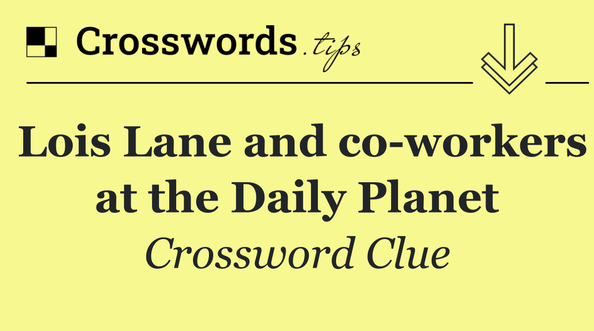Lois Lane and co workers at the Daily Planet
