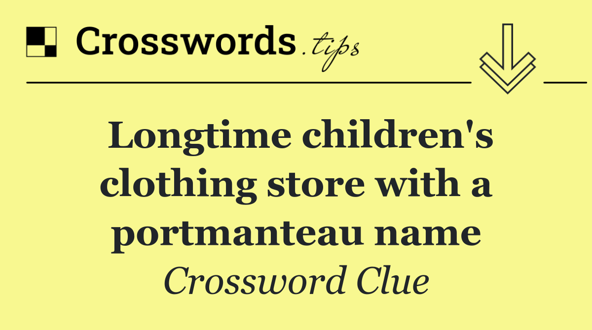 Longtime children's clothing store with a portmanteau name
