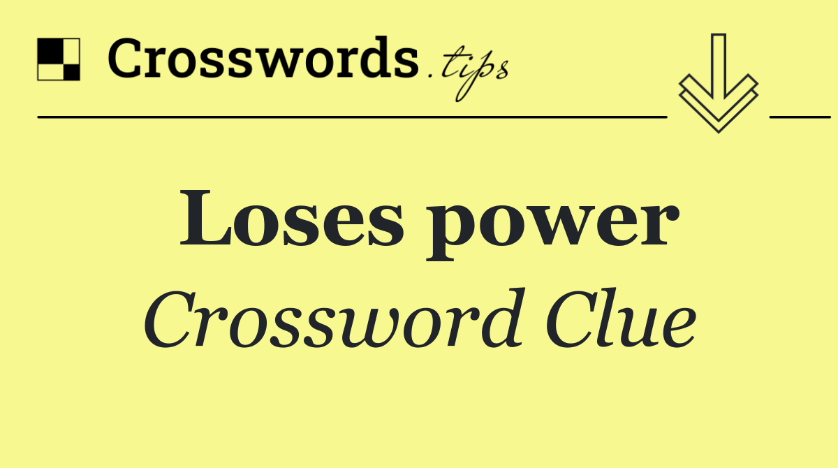 Loses power