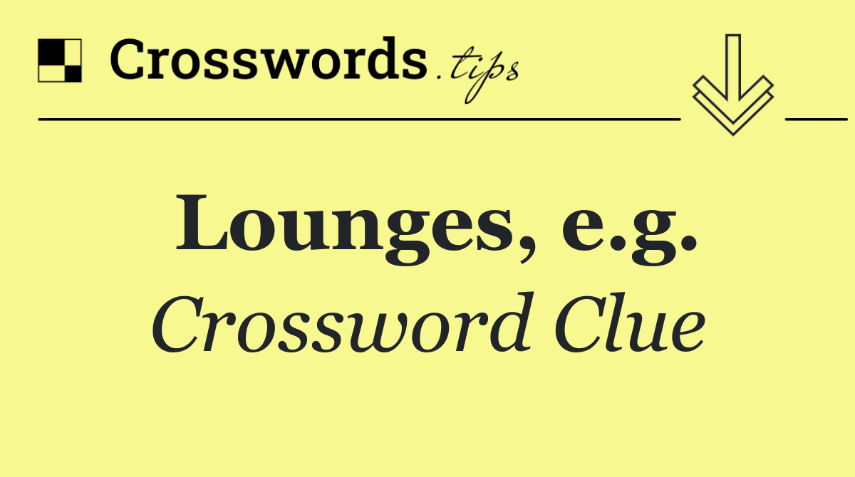 Lounges, e.g.