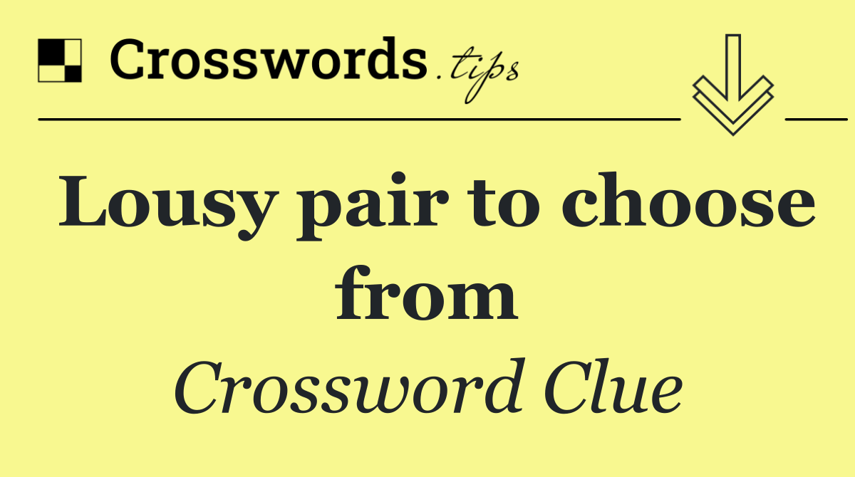 Lousy pair to choose from
