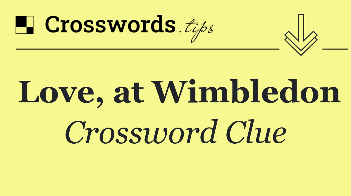 Love, at Wimbledon