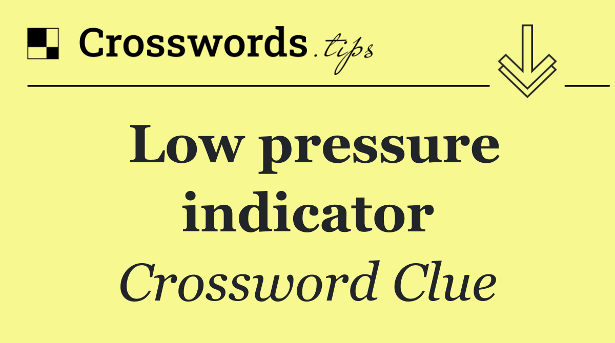 Low pressure indicator