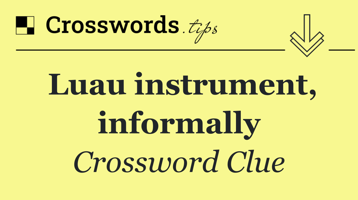 Luau instrument, informally